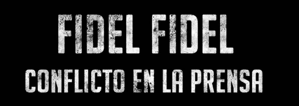 Fidel-Fidel: Conflicto en la prensa