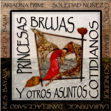 PRINCESAS, BRUJAS Y OTROS ASUNTOS COTIDIANOS - Canciones en escena - Exposición de Arte