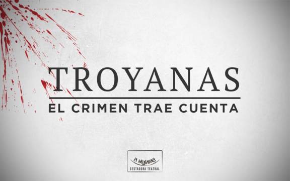 Troyanas El crimen trae cuenta