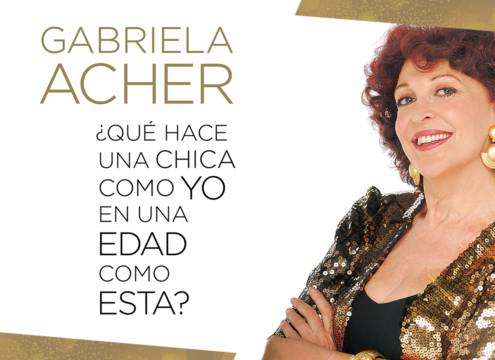 GABRIELA ACHER: ¿Qué hace una chica como yo en una edad como esta?