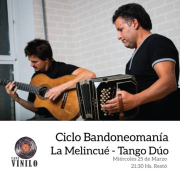 Ciclo Bandoneomanía / LA MELINCUÉ - Tango Dúo