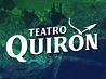 TEATRO QUIRÓN