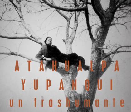 Atahualpa yupanqui. un trashumante