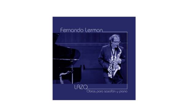 Fernando Lerman presenta Lazo, música para saxofón y piano